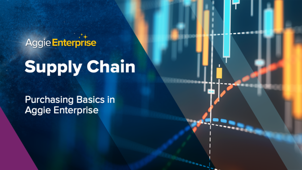 Purchasing Basics in Aggie Enterprise (SCM201) 